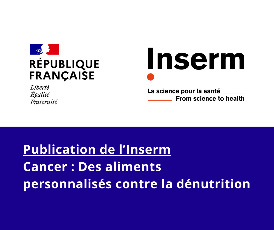 AFDN - Publication Inserm :Cancer : Des aliments personnalisés contre la dénutrition