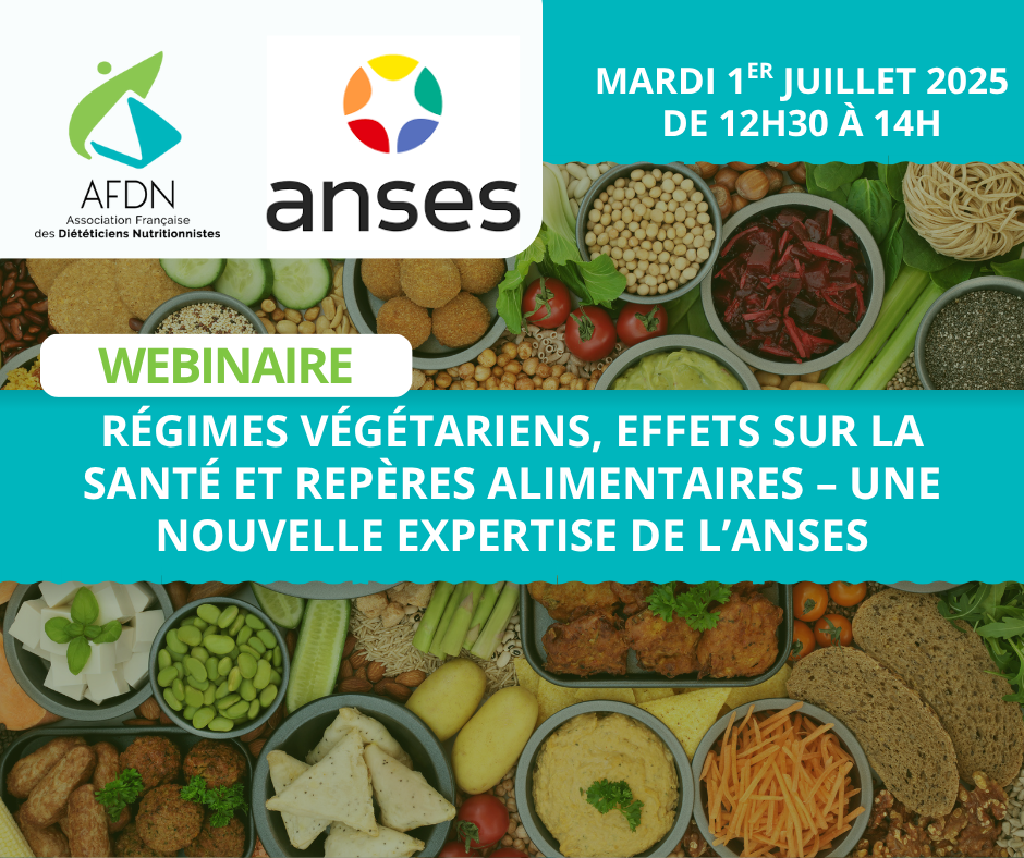 Webinaire AFDN - 1 juillet 2025 : Régimes végétariens, effets sur la santé et repères alimentaires – une nouvelle expertise de l’ANSES